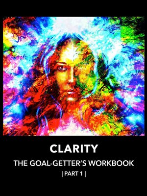 cover image of Clarity  | the  Goal-Getter's  Workbook,  Part 1 | For Personal Growth, Confidence, Spirituality